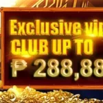 Exclusive VIP Club Up to 288888 PHP