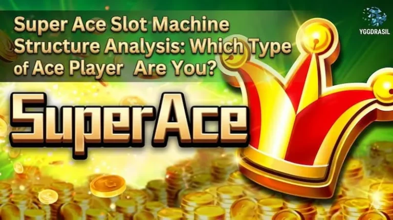 Super Ace Slot Machine Structure Analysis: Which Type of Ace Player Are You?